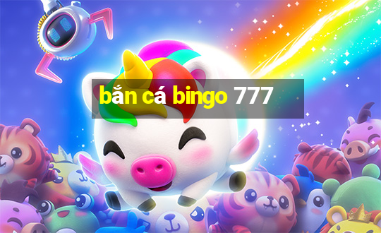 bắn cá bingo 777