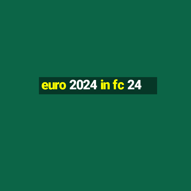 euro 2024 in fc 24