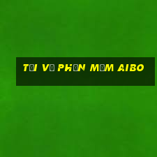 Tải về phần mềm Aibo