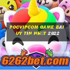 Pocvipcom Game Bài Uy Tín Nhất 2022