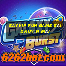 Bayvip Fun Game Bài Khuyến Mãi