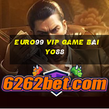 Euro99 Vip Game Bài Yo88