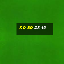 xo so 23 10