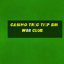 Casino Trực tiếp bmw88 club