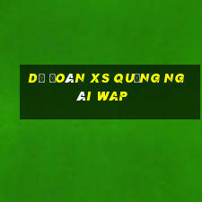 dự đoán xs quảng ngãi wap