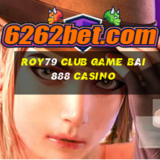 Roy79 Club Game Bài 888 Casino