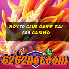 Roy79 Club Game Bài 888 Casino