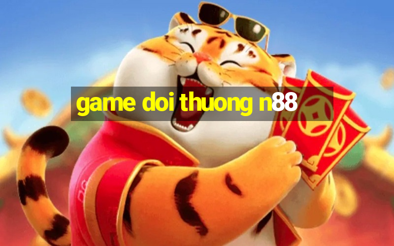 game doi thuong n88