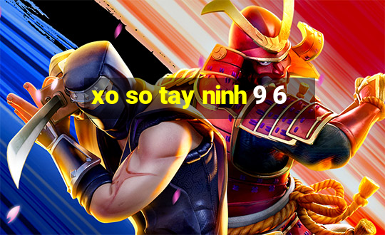 xo so tay ninh 9 6