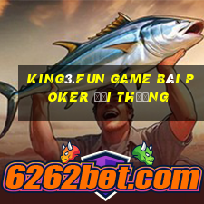 King3.Fun Game Bài Poker Đổi Thưởng