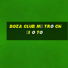 Boza Club Mở Trò Chơi Ô Tô