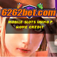 mobile slots using phone credit