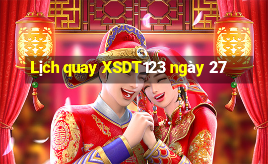 Lịch quay XSDT123 ngày 27