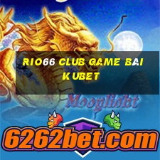 Rio66 Club Game Bài Kubet