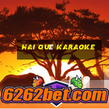 hai quê karaoke