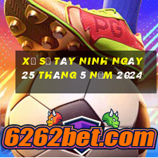 xổ số tây ninh ngày 25 tháng 5 năm 2024