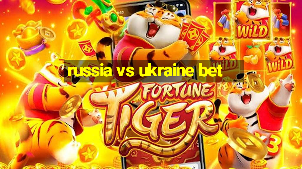 russia vs ukraine bet