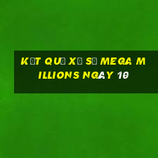 kết quả Xổ Số Mega Millions ngày 10