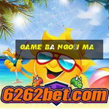 game bà ngoại ma