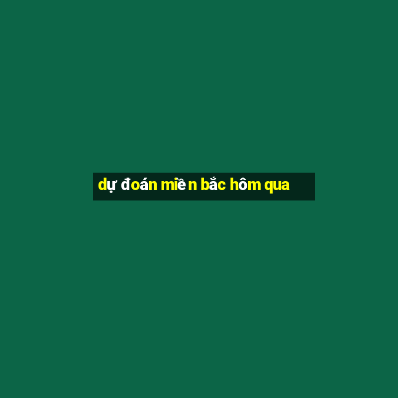 dự đoán miền bắc hôm qua