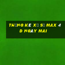 Thống kê xổ số max 4d Ngày mai