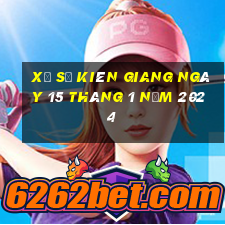 xổ số kiên giang ngày 15 tháng 1 năm 2024