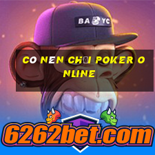 Có nên chơi poker online