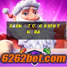 Cách đặt cược XSTG thứ Ba