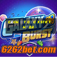 Cách đặt cược XSTG thứ Ba