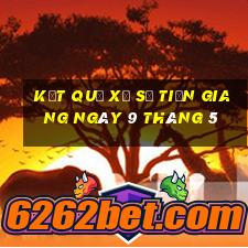 kết quả xổ số tiền giang ngày 9 tháng 5