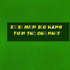 xổ số miền bắc hàng tuần thứ chủ nhật