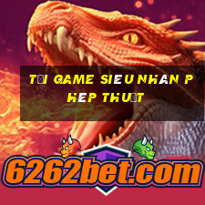 tải game siêu nhân phép thuật