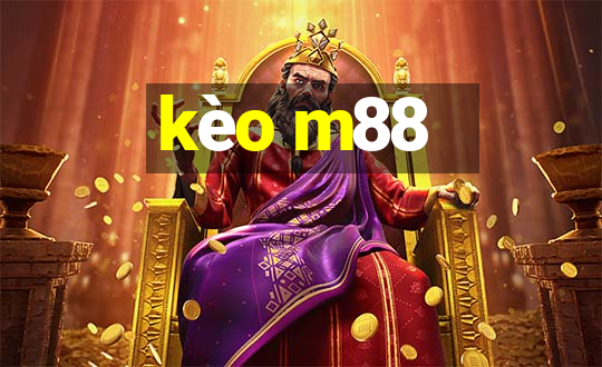 kèo m88