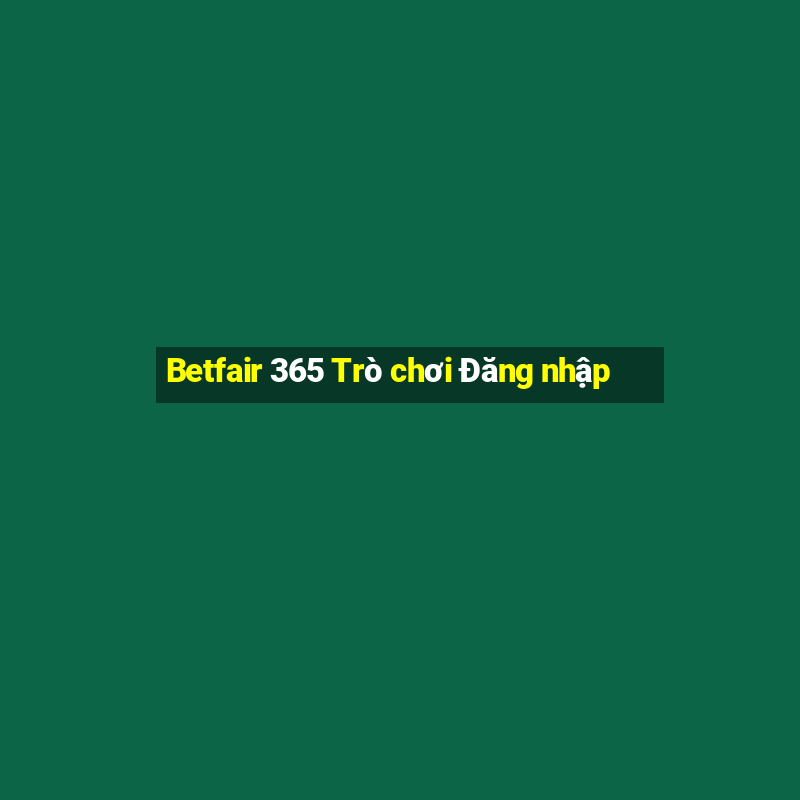 Betfair 365 Trò chơi Đăng nhập