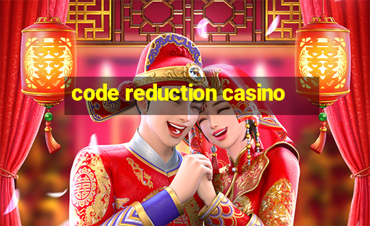 code reduction casino