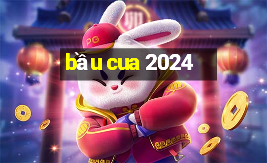 bầu cua 2024