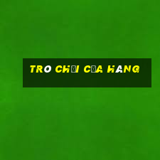 trò chơi cửa hàng