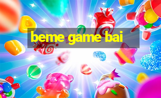 beme game bai