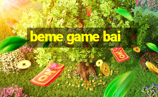 beme game bai