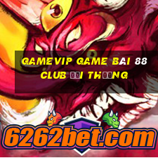 Gamevip Game Bài 88 Club Đổi Thưởng