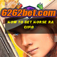 how to bet horse racing