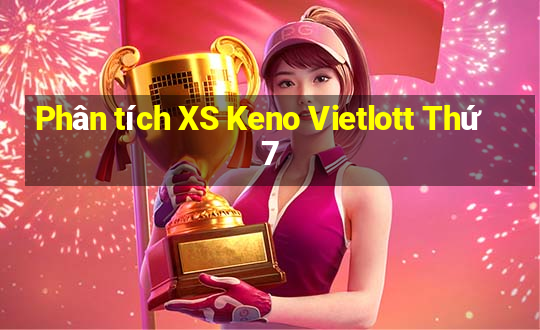 Phân tích XS Keno Vietlott Thứ 7