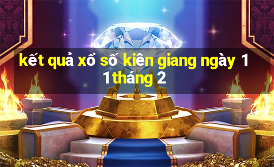 kết quả xổ số kiên giang ngày 11 tháng 2