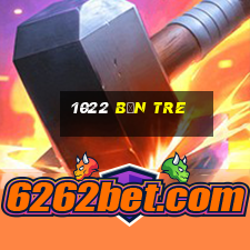 1022 bến tre