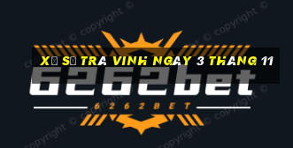 xổ số trà vinh ngày 3 tháng 11