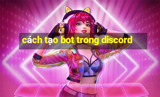 cách tạo bot trong discord