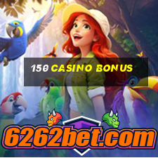 150 casino bonus