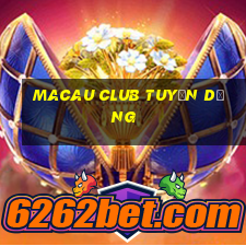 macau club tuyển dụng