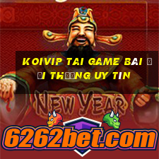 Koivip Tai Game Bài Đổi Thưởng Uy Tín