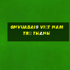 gnVuabai9 Việt nam trở thành